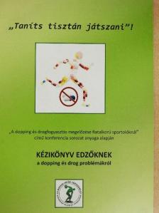 Arany Zoltán - "Taníts tisztán játszani!" - Kézikönyv edzőknek a dopping és drog problémákról [antikvár]