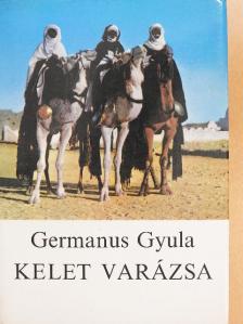 Germanus Gyula - Kelet varázsa [antikvár]