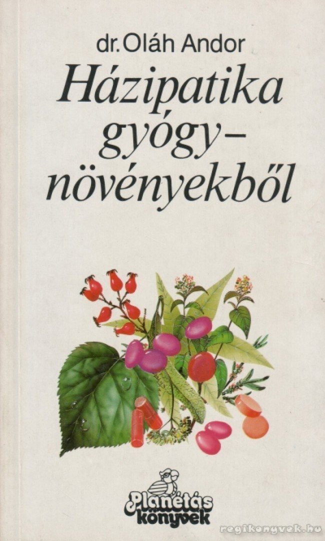 DR. OLÁH ANDOR - Házipatika gyógynövényekből [antikvár]