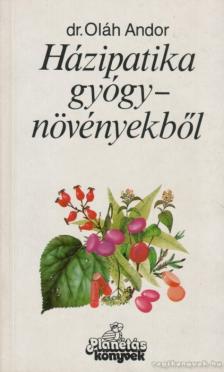 DR. OLÁH ANDOR - Házipatika gyógynövényekből [antikvár]