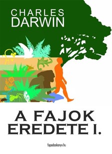 Charles Darwin - A fajok eredete I. kötet [eKönyv: epub, mobi]