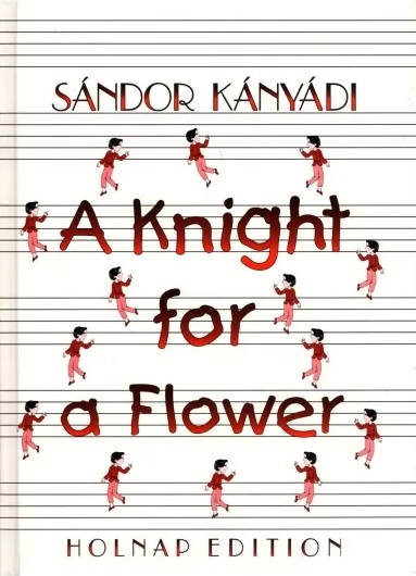 Kányádi Sándor - A knight for a flower