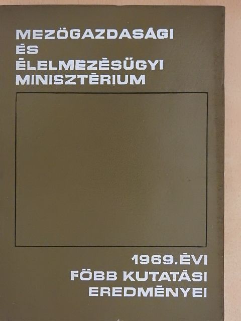 Mezőgazdasági és élelmezésügyi minisztérium 1969. évi főbb kutatási eredményei [antikvár]