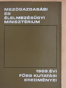 Mezőgazdasági és élelmezésügyi minisztérium 1969. évi főbb kutatási eredményei [antikvár]