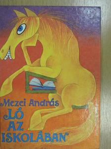 Mezei András - Ló az iskolában [antikvár]