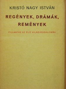 Kristó Nagy István - Regények, drámák, remények [antikvár]