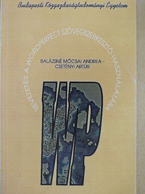 Balázsné Mócsai Andrea - Bevezetés a Wordperfect szövegszerkesztő program használatába [antikvár]