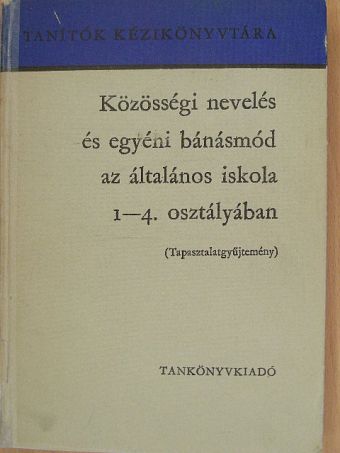 Cserháti János - Közösségi nevelés és egyéni bánásmód az általános iskola 1-4. osztályában [antikvár]