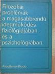 J. V. Sorohova - Filozófiai problémák a magasabbrendű idegmüködés fiziológiájában és a pszichológiában [antikvár]