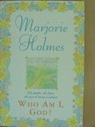 Marjorie Holmes - Who am I, God? [antikvár]