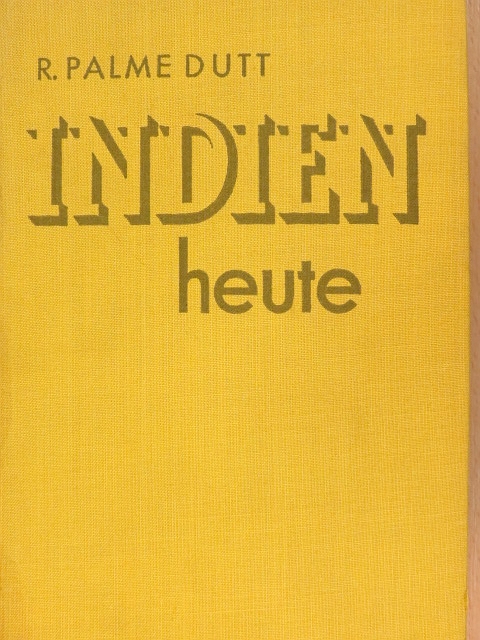 R. Palme Dutt - Indien heute [antikvár]