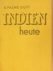 R. Palme Dutt - Indien heute [antikvár]