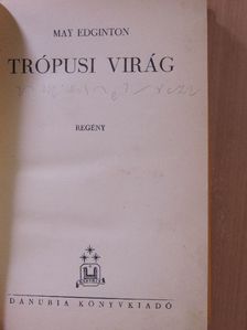 May Edginton - Trópusi virág [antikvár]