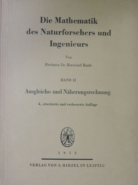 Professor Dr. Bernhard Baule - Die Mathematik des Naturforschers und Ingenieurs II. [antikvár]