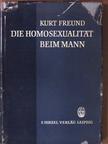 Kurt Freund - Die Homosexualität Beim Mann [antikvár]