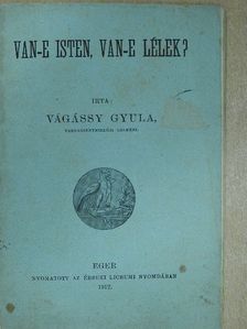 Vágássy Gyula - Van-e Isten, van-e lélek? [antikvár]