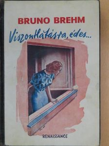 Bruno Brehm - Viszontlátásra édes... [antikvár]