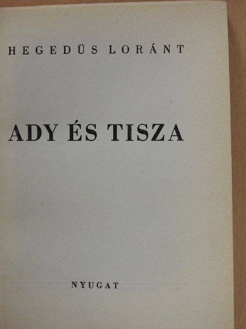 Hegedűs Loránt - Ady és Tisza [antikvár]