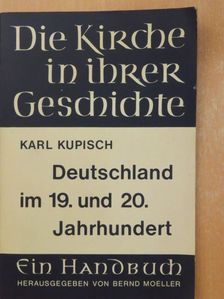 Karl Kupisch - Die Deutschen Landeskirchen im 19. und 20. Jahrhundert [antikvár]