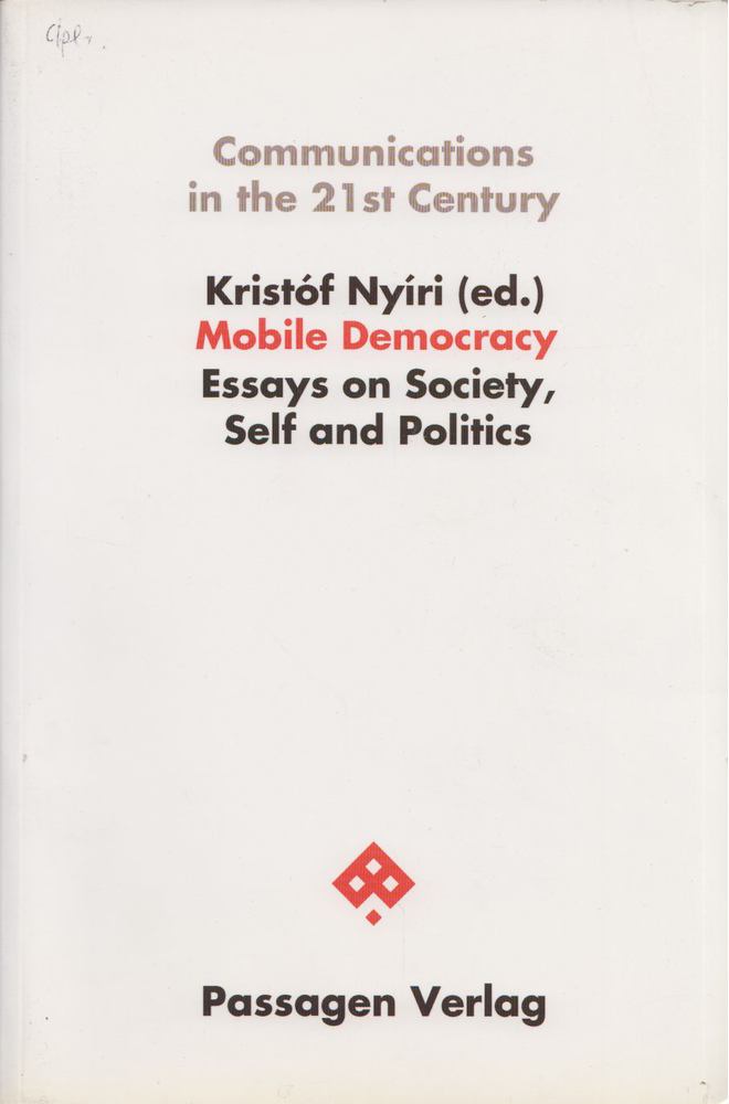Kristóf Nyíri - Mobile Democracy: Essays on Society, Self and Politics [antikvár]