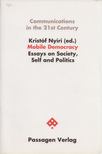 Kristóf Nyíri - Mobile Democracy: Essays on Society, Self and Politics [antikvár]