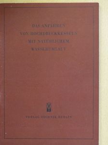Dipl.-Ing.  Kollaritsch - Das Anfahren von Hochdruckkesseln mit Natürlichem Wasserumlauf [antikvár]