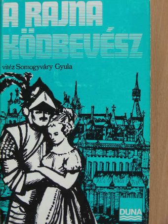 Vitéz Somogyváry Gyula - A Rajna ködbevész [antikvár]