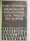 Hans Leisegang - Griechische Philosophie von Thales bis Platon [antikvár]