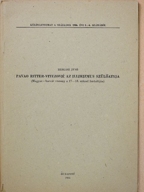 Berlász Jenő - Pavao Ritter-Vitezovic az illirizmus szülőatyja (dedikált példány) [antikvár]