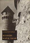 Jankovich Júlia - Budavári kapuk, falak [antikvár]