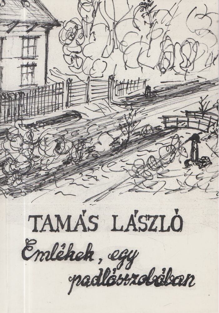 Tamás László - Emlékek egy padlásszobában [antikvár]