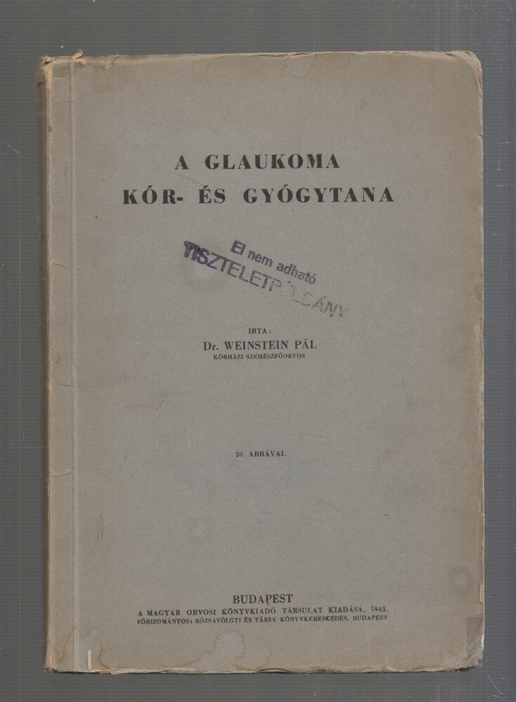 DR. WEINSTEIN PÁL - A glaukoma kór- és gyógytana [antikvár]