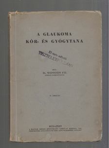 DR. WEINSTEIN PÁL - A glaukoma kór- és gyógytana [antikvár]