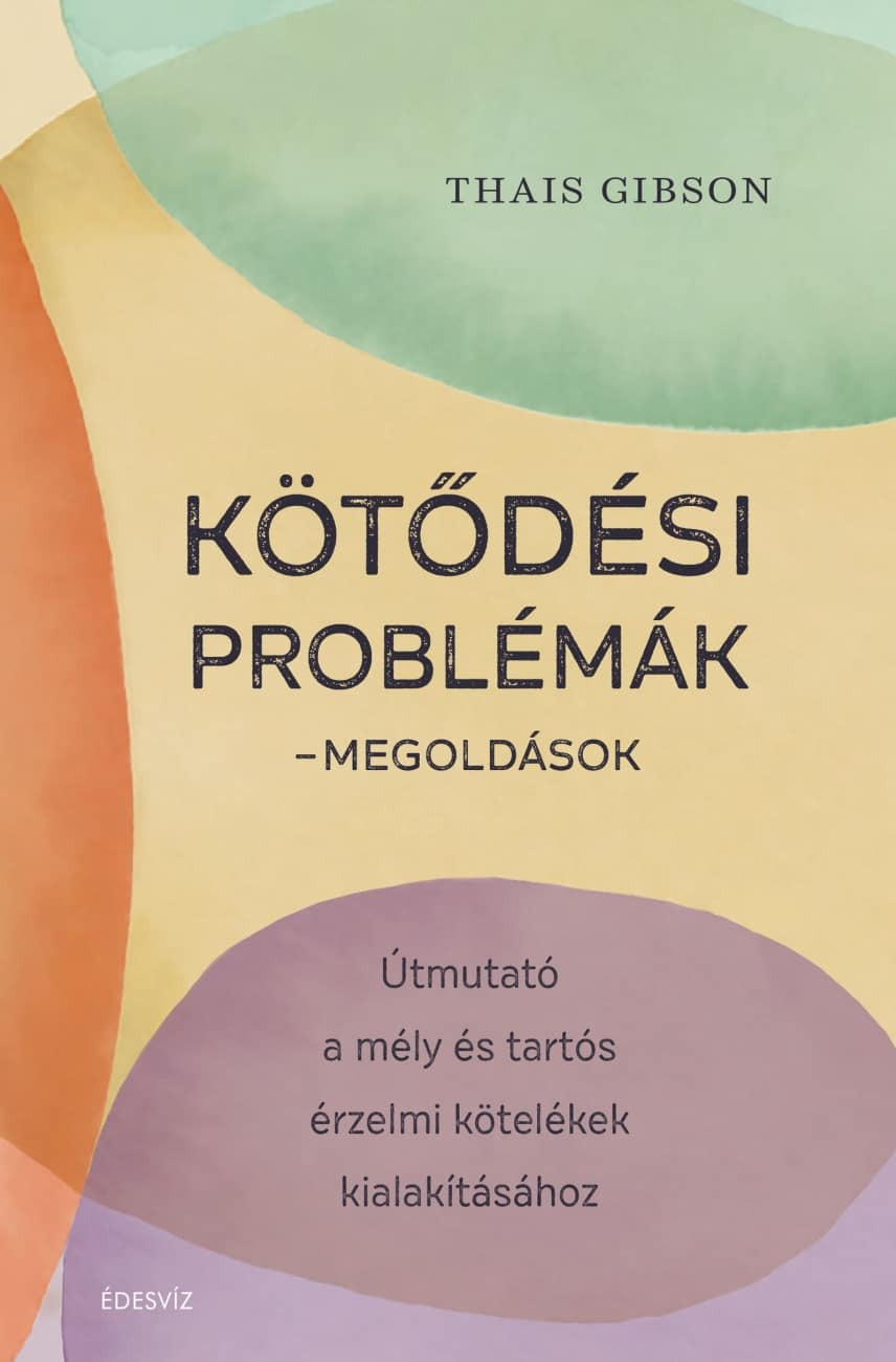 Gibson Thais - Kötődési problémák - megoldások [eKönyv: epub, mobi]