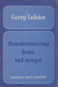 Georg Lukács - Demokratisierung heute und morgen [antikvár]