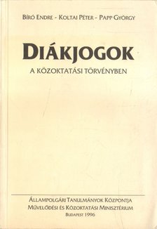 Papp György, Bíró Endre - Diákjogok a közoktatási törvényben [antikvár]