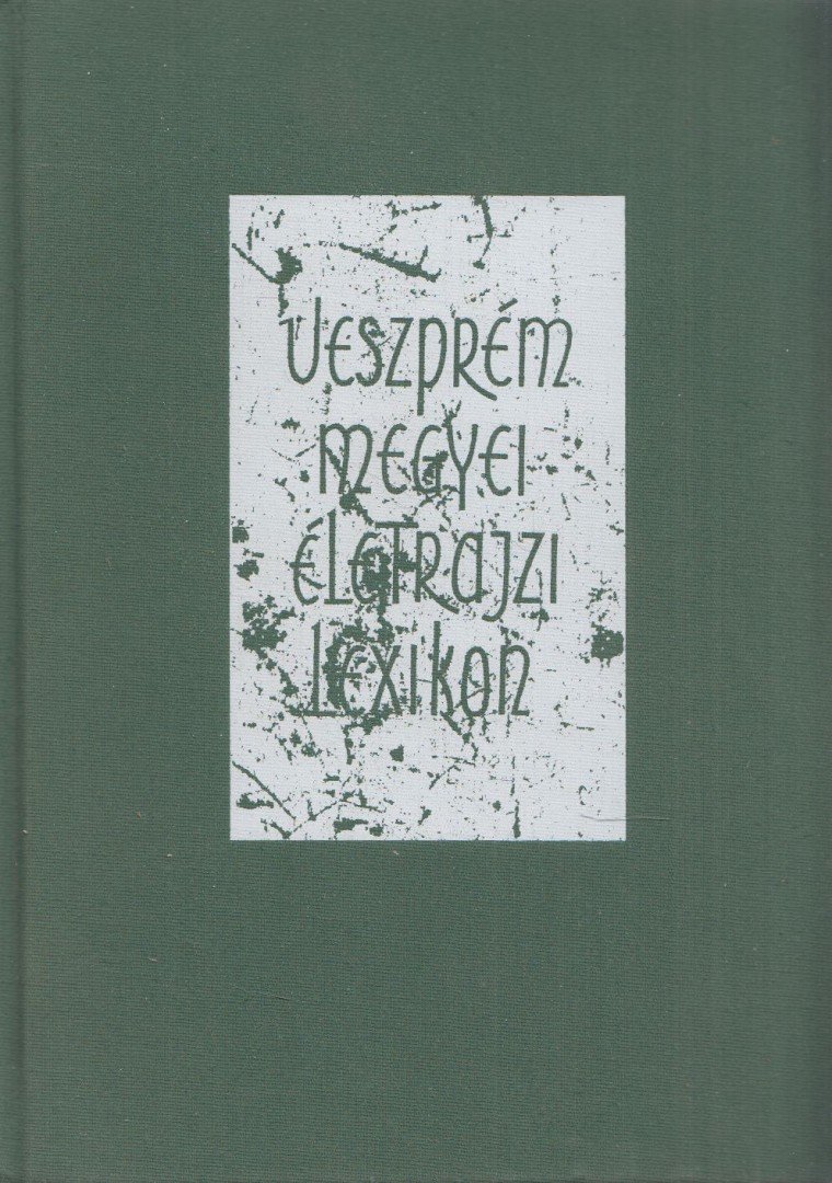 Varga Béla - Veszprém megyei életrajzi lexikon [antikvár]