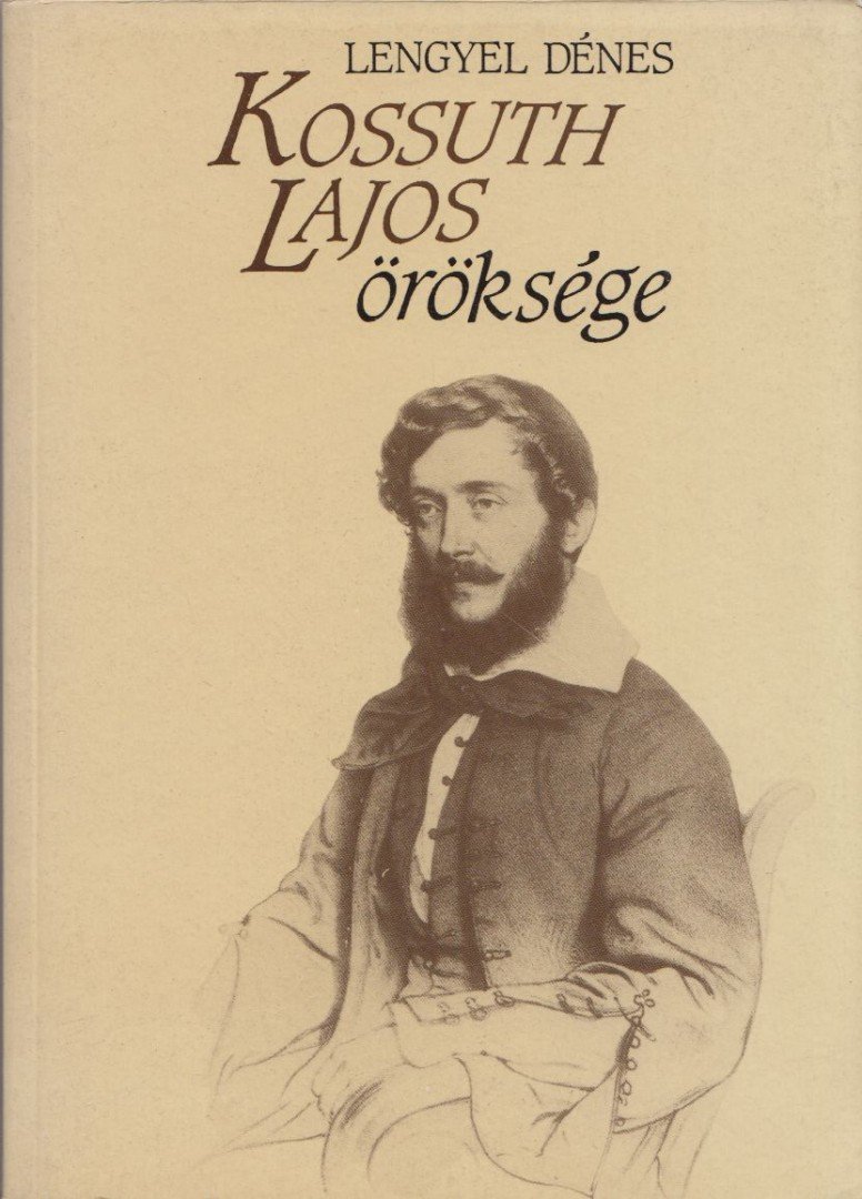 Lengyel Dénes - Kossuth Lajos öröksége [antikvár]