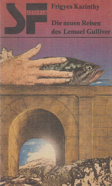 Karinthy Frigyes - Die neuen Reisen des Lemuel Gulliver [antikvár]