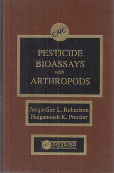 Jacqueline L. Robertson, Haiganoush K. Preisler - Pesticide Bioassays with Arthropods [antikvár]