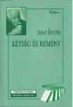 Juraj Spitzer - Kétség és remény [antikvár]