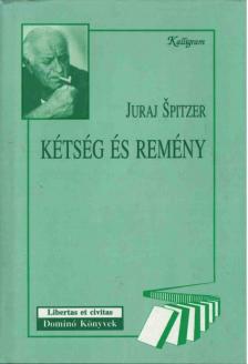 Juraj Spitzer - Kétség és remény [antikvár]