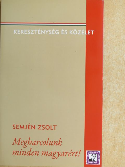 Semjén Zsolt - Megharcolunk minden magyarért! [antikvár]