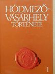 Hódmezővásárhely története I. [antikvár]