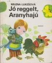 Milena Lukesová - Jó reggelt, Aranyhajú [antikvár]