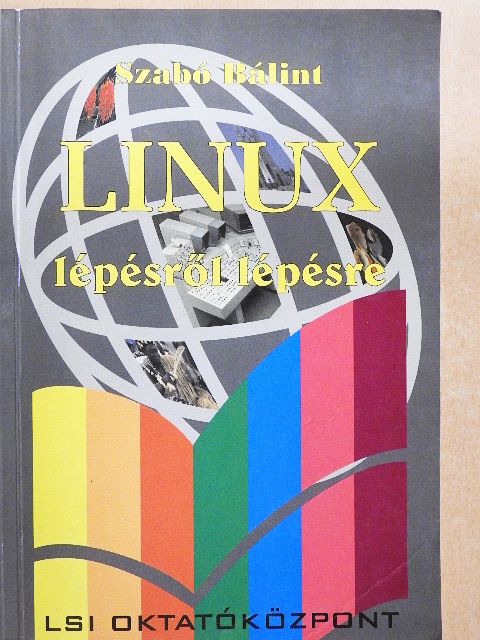 Szabó Bálint - Linux lépésről lépésre [antikvár]