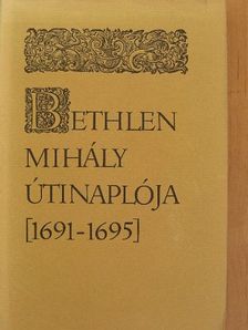 Bethlen Mihály - Bethlen Mihály útinaplója (1691-1695) [antikvár]