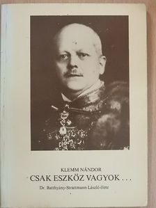 Klemm Nándor - Csak eszköz vagyok... [antikvár]
