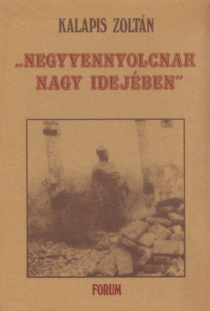 Kalapis Zoltán - "Negyvennyolcnak nagy idejében" [antikvár]