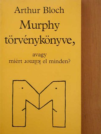 Arthur Bloch - Murphy törvénykönyve, avagy miért romlik el minden? [antikvár]